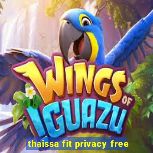 thaissa fit privacy free